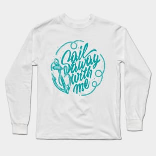 Sail away with me Long Sleeve T-Shirt